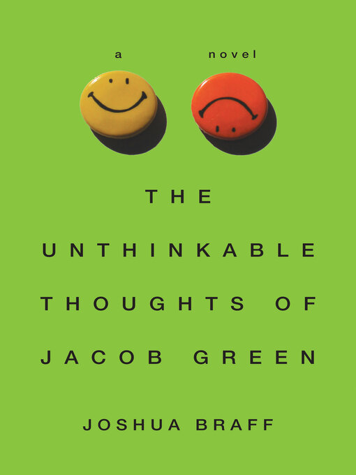 Title details for The Unthinkable Thoughts of Jacob Green by Joshua Braff - Available